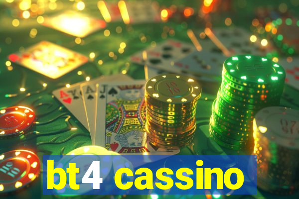 bt4 cassino